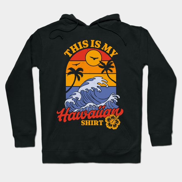 This is my Hawaiian Shirt - Retro Luau Costume Party Hawaii Hoodie by OrangeMonkeyArt